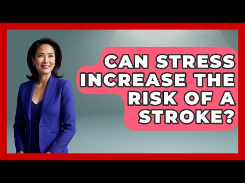 Can Stress Increase The Risk Of A Stroke? - The Health Brief