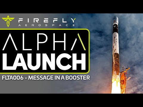 Firefly Aerospace Launches Alpha FLTA006 &quot;Message In A Booster&quot;